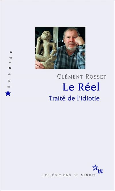 Le reel traite de l idiotie - Clément Rosset - broché
