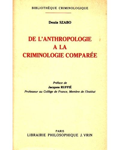 De l'anthropologie à la criminologie comparee - Denis Szabo - (donnée non spécifiée)