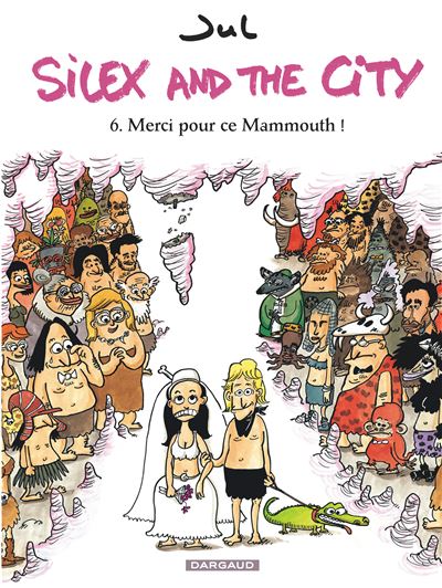 Silex and the city - Merci pour ce Mammouth ! -  Jul - cartonné