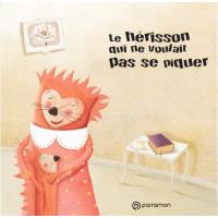 Le hérisson qui ne voulait pas se piquer