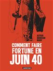 Comment faire fortune en juin 1940