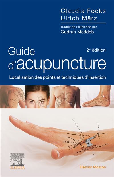 Guide Dacupuncture Localisation Des Points Et Techniques Dinsertion Broché Claudia Focks 7843