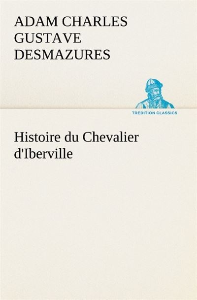 Histoire du chevalier d iberville