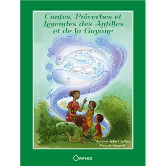 Contes, proverbes et légendes de Guyane