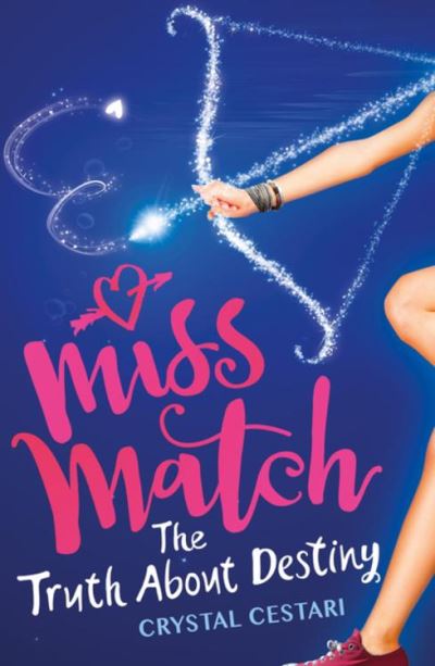 Miss Match: The Truth About Destiny - Quercus Children´s Books