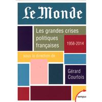 Le Monde - les grandes crises politiques Françaises 1958-2014