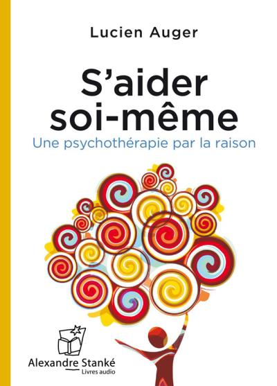S'aider soi-meme une psychotherapie par la raison
