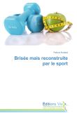 Brisée mais reconstruite par le sport