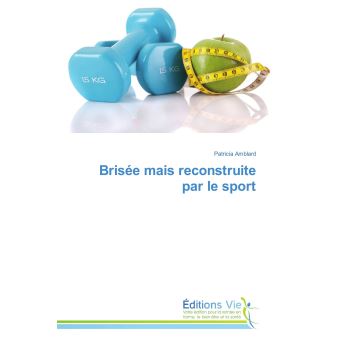Brisée mais reconstruite par le sport
