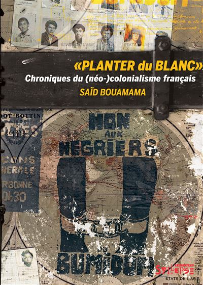 Planter du blanc chroniques du neo-colonialisme franþais