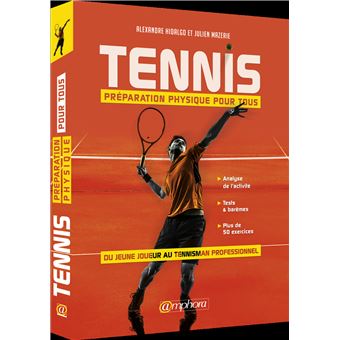 Tennis, préparation physique pour tous - broché - Alexandre Hidalgo, Julien  Mazerie, Livre tous les livres à la Fnac