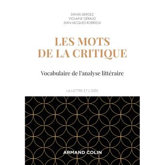 Les Mots De La Critique 4e Ed Vocabulaire De L Analyse Litteraire Broche Daniel Bergez Violaine Geraud Jean Jacques Robrieux Achat Livre Fnac