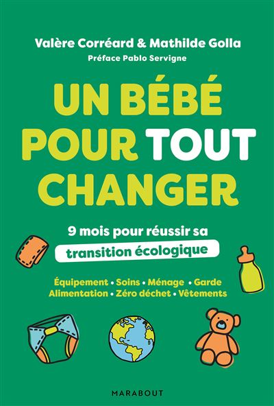 Un Bebe Pour Tout Changer 9 Mois Pour Reussir Sa Transition Ecologique Broche Mathilde Golla Valere Correard Achat Livre Ou Ebook Fnac