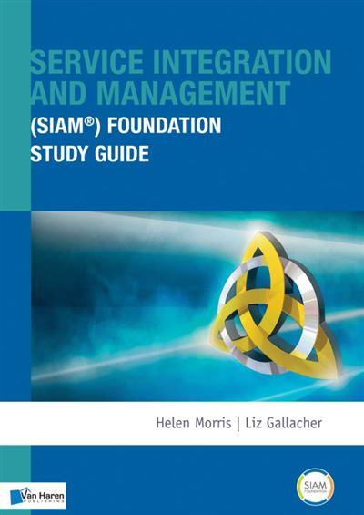 Service integration and management foundation SIAM® Foundation study guide