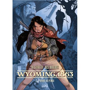 Wyoming 1863 : Wyoming, 1863 T02 - L'Arbre au pendu