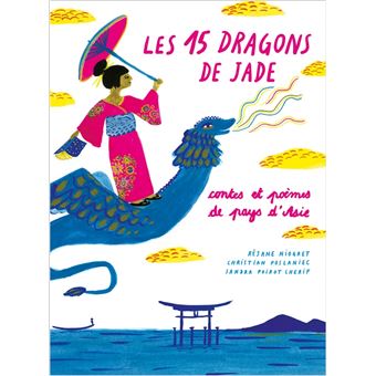 Les 15 dragons de Jade - Contes et poèmes des pays d'Asie