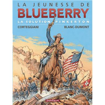 La Jeunesse De Blueberry Tome 10 Tome 10 La Jeunesse De Blueberry La Solution Pinkerton Francois Corteggiani Blanc Dumont Michel Cartonne Achat Livre Fnac