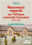 Nouveaux regards sur l'Afrique coloniale française