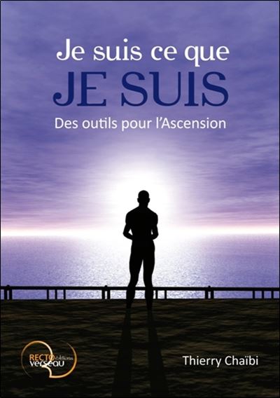Je suis ce que je suis - Des outils pour l'Ascension - Thierry Chaïbi - broché