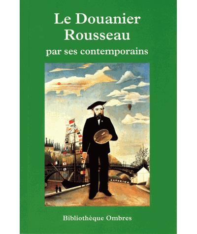 Le douanier rousseau par ses contemporains