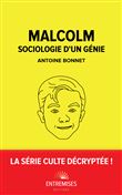 Malcolm — sociologie d'un génie