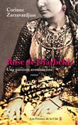 Rose de Diarbékir - Une passion arménienne