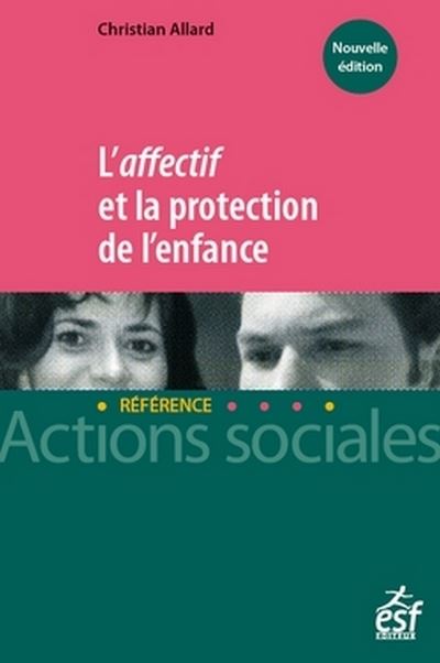L'affectif et la protection de l'enfance - Christian Allard - broché