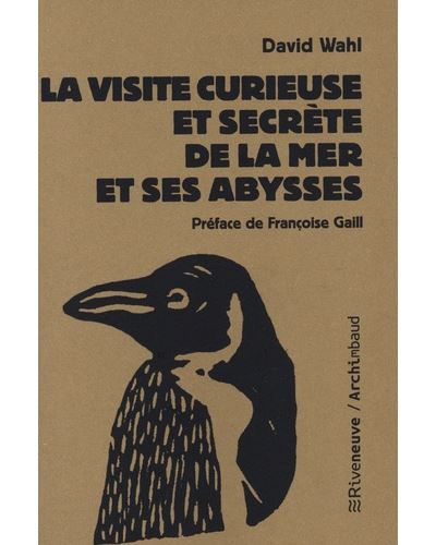 Visite curieuse et secrète de la mer et ses abysses - David Wahl - Riveneuve - Poche - Etude