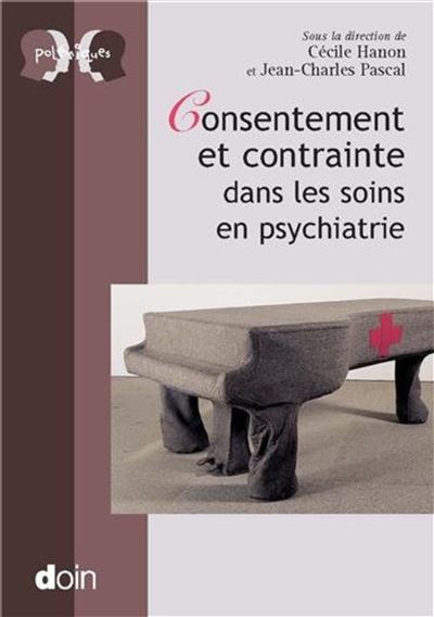 Consentement et contrainte dans les soins en psychiatrie - Jean-Charles Pascal - broché