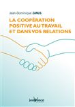 La coopération positive au travail et dans vos relations