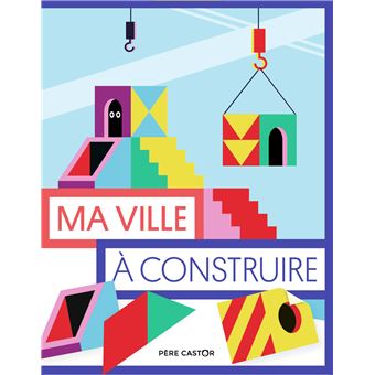 Les pochettes du Père Castor - Ma ville à construire