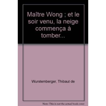 Maître Wong ; et le soir venu, la neige commença à tomber... - 1