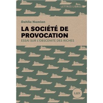 La société de provocation - Essai sur l'obscénité des riches