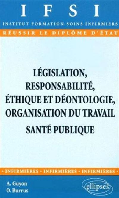 Législation, responsabilité, éthique et déontologie, organisation du travail, Santé publique