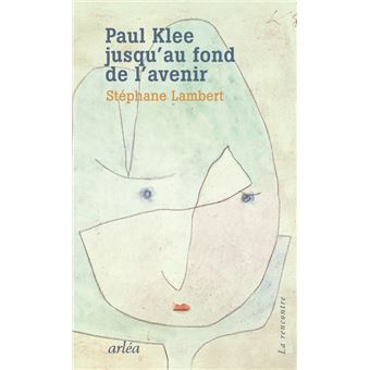 Paul Klee jusqu'au fond de l'avenir