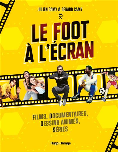 Le foot à l'écran - Films, documentaires, dessins animés, séries - Gérard Camy - broché