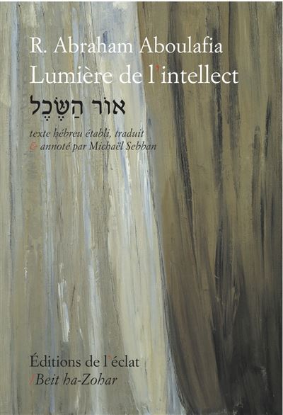 Lumière de l'Intellect - Or ha-Sekhel - Abraham Aboulafia - broché