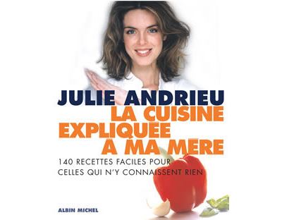 La Cuisine expliquée à ma mère - Julie Andrieu - broché