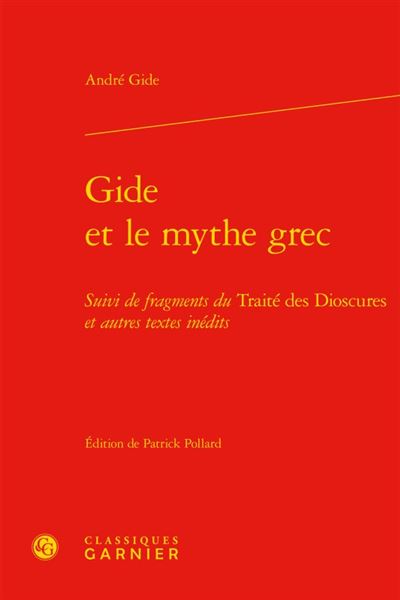 Gide et le mythe grec Suivi de fragments du Traité des Dioscures et autres textes inédits
