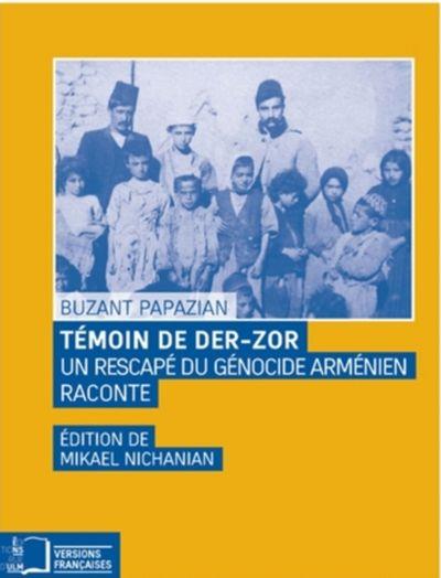 Temoin de Der-Zor Un Rescape du Genocide Armenien Raconte - broché ...