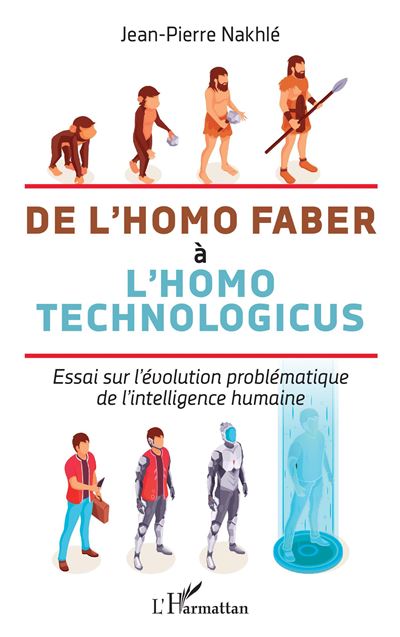 De l'homo faber à l'homo technologicus - Jean-Pierre Nakhlé - broché