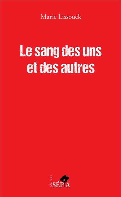 Le sang des uns et des autres - Marie Lissouck - broché