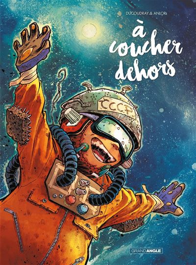 A coucher dehors - Intégrale Volumes 01 et 02