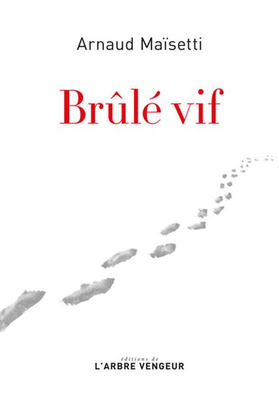 Brûlé vif - Arnaud Maïsetti - broché