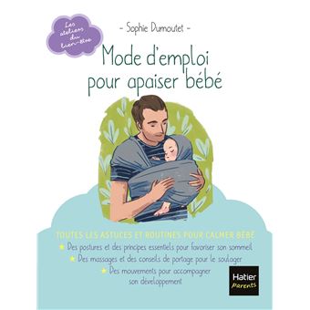 Mode d'emploi pour apaiser bébé