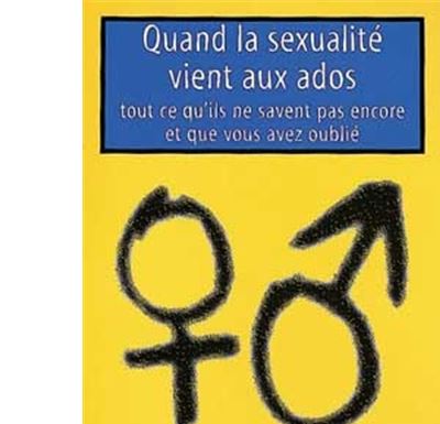 Quand la sexualite vient aux ados
