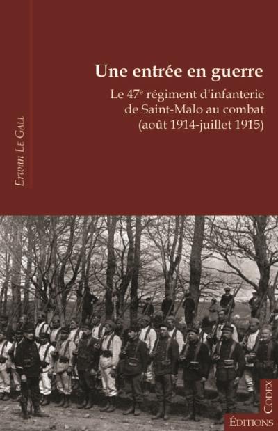 Une entrée en guerre : Le 47e régiment d'infanterie de Saint-Malo au combat (août 1914-juillet 1915)