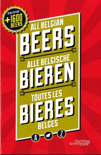 All Belgian Beers Alle Belgische Bieren Toutes Les Bieres Belges Gebonden Hilde Deweer