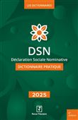 DSN - Dictionnaire pratique 2025