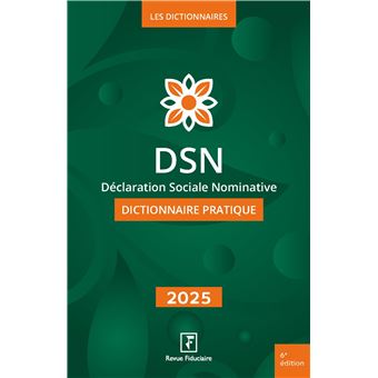 DSN - Dictionnaire pratique 2025